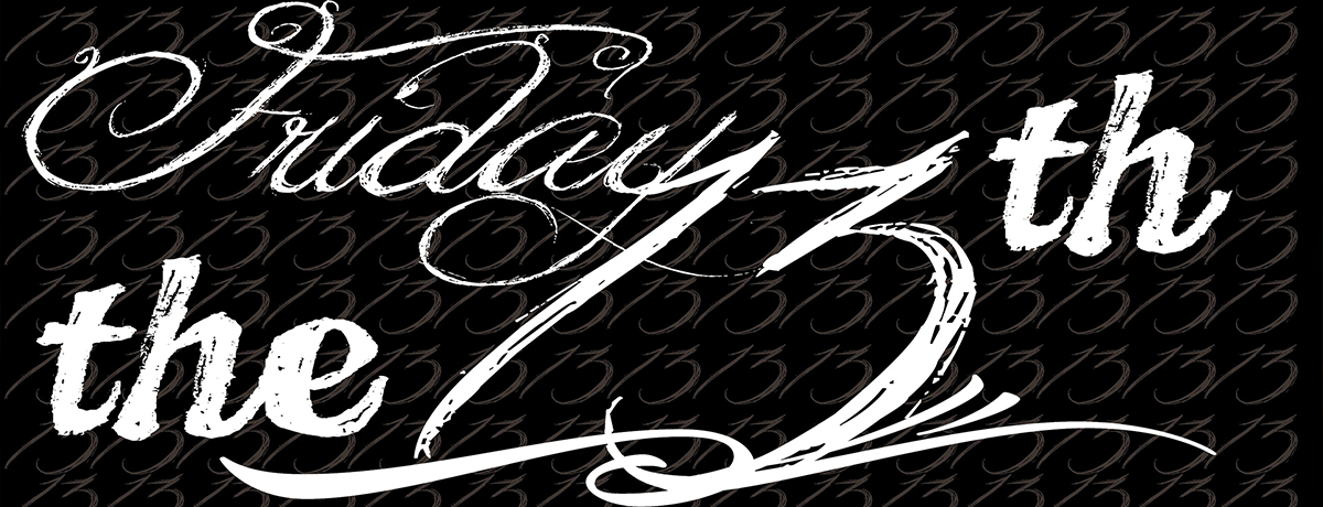 Friday the 13th Phobia - Myth, Legend, or Hogwash