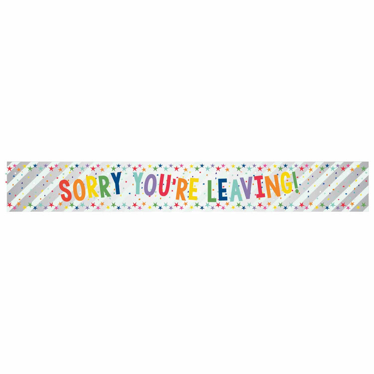 Banner Sorry Youre Leaving Multi-Coloured Foil 2.7m